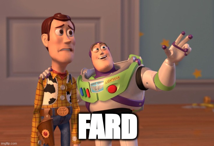 FARD | image tagged in memes,x x everywhere | made w/ Imgflip meme maker