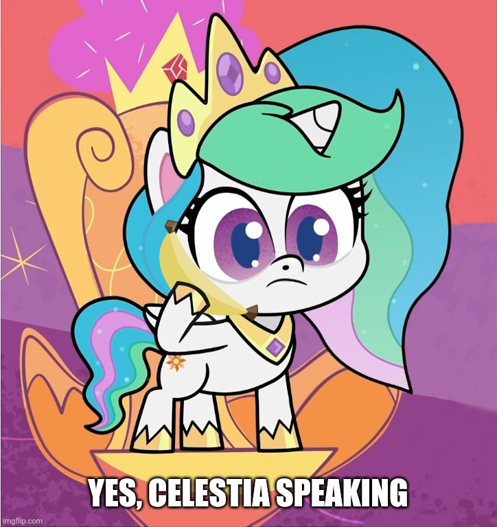 YES, CELESTIA SPEAKING | made w/ Imgflip meme maker