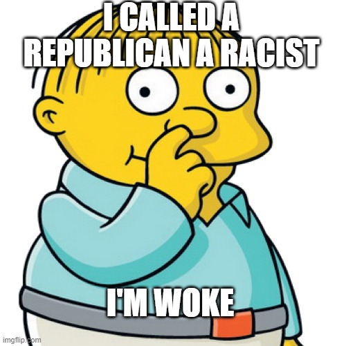 Woke Ralph | I CALLED A REPUBLICAN A RACIST; I'M WOKE | made w/ Imgflip meme maker