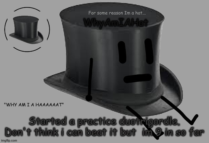 Hat announcement temp | Started a practice duotrigordle. Don't think i can beat it but  im 9 in so far | image tagged in hat announcement temp | made w/ Imgflip meme maker