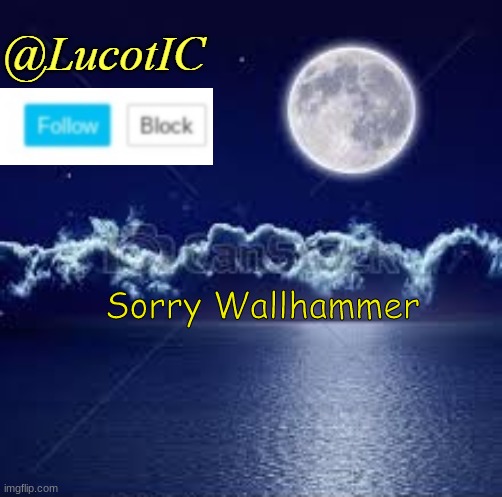 LucotIC | Sorry Wallhammer | image tagged in lucotic announcement 1 | made w/ Imgflip meme maker