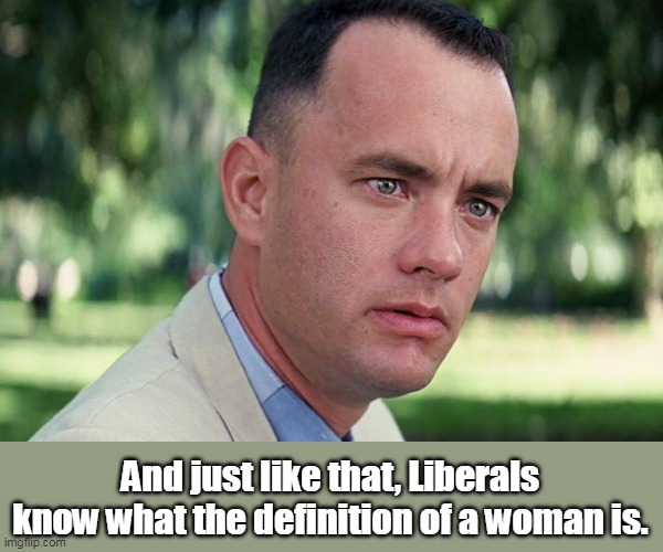 Now, let's work on what the definition of a living human being is. |  And just like that, Liberals know what the definition of a woman is. | image tagged in abortion is murder,liberal logic,evil,murder,life | made w/ Imgflip meme maker