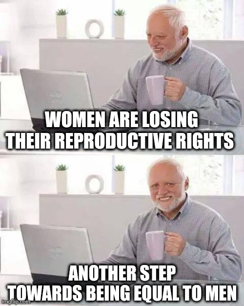 The March Towards Reproductive Equality |  WOMEN ARE LOSING THEIR REPRODUCTIVE RIGHTS; ANOTHER STEP TOWARDS BEING EQUAL TO MEN | image tagged in abortion,supreme court,womens rights,media,women,men | made w/ Imgflip meme maker