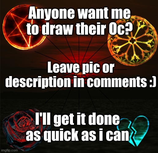 :3 | Anyone want me to draw their Oc? Leave pic or description in comments :); I'll get it done as quick as i can | image tagged in just_another_misfit's announcement template | made w/ Imgflip meme maker