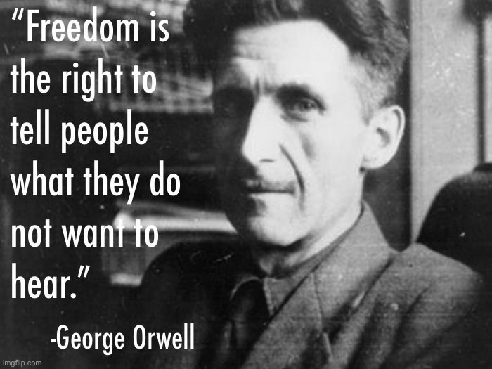 George Orwell quote | image tagged in george orwell quote | made w/ Imgflip meme maker