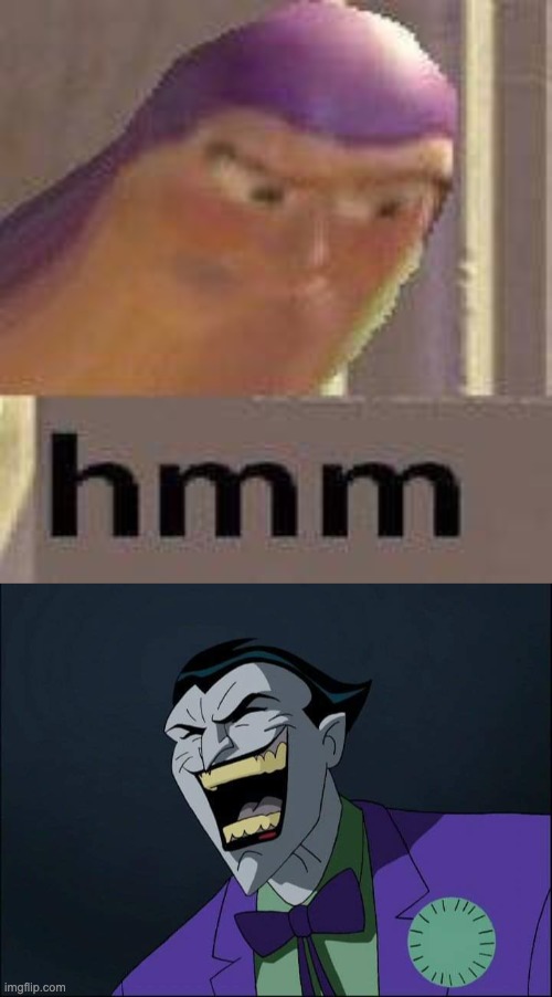 image tagged in buzz lightyear hmm,joker laugh | made w/ Imgflip meme maker