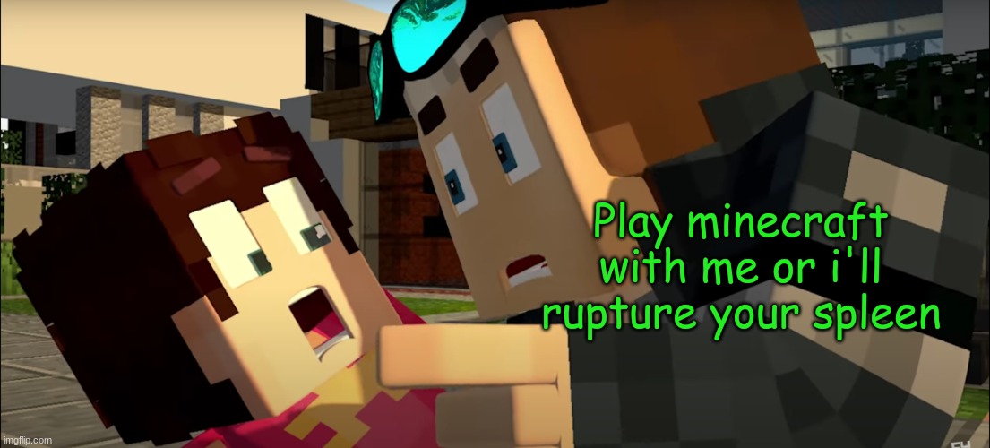 steve vs steven universe in minecraft | Play minecraft with me or i'll rupture your spleen | image tagged in unsettling steve | made w/ Imgflip meme maker