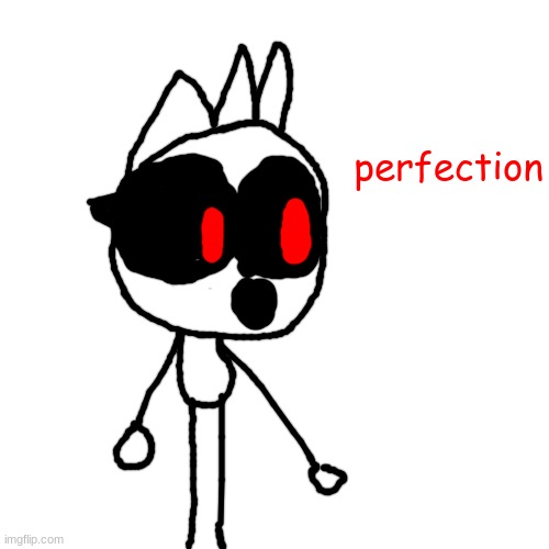 Blank Transparent Square Meme | perfection | image tagged in memes,blank transparent square | made w/ Imgflip meme maker