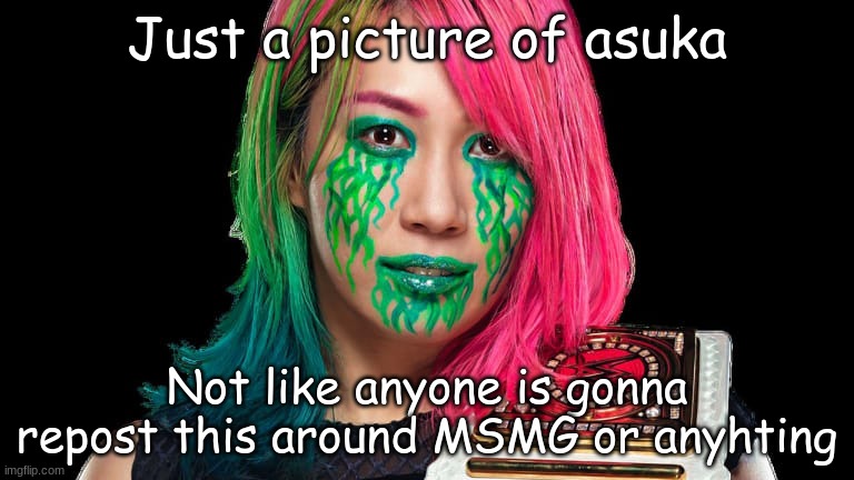 asuka | Just a picture of asuka; Not like anyone is gonna repost this around MSMG or anyhting | image tagged in asuka | made w/ Imgflip meme maker