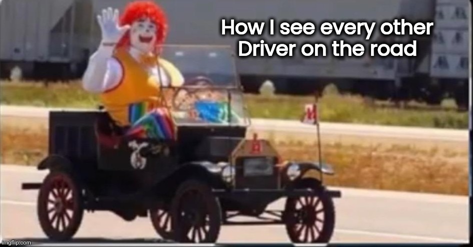 Traffic jams save lives |  How I see every other     
Driver on the road | image tagged in bad drivers,im warning you,road rage,we are not the same | made w/ Imgflip meme maker
