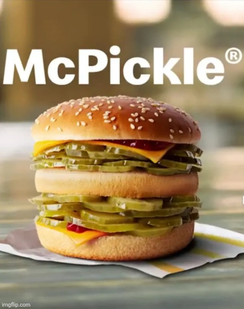 Pickle Burger! | image tagged in pickle burger | made w/ Imgflip meme maker