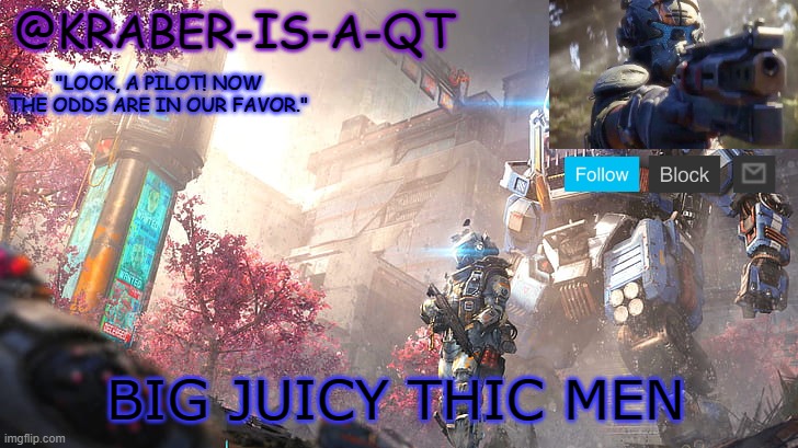 j | BIG JUICY THIC MEN | image tagged in kraber-is-a-qt | made w/ Imgflip meme maker