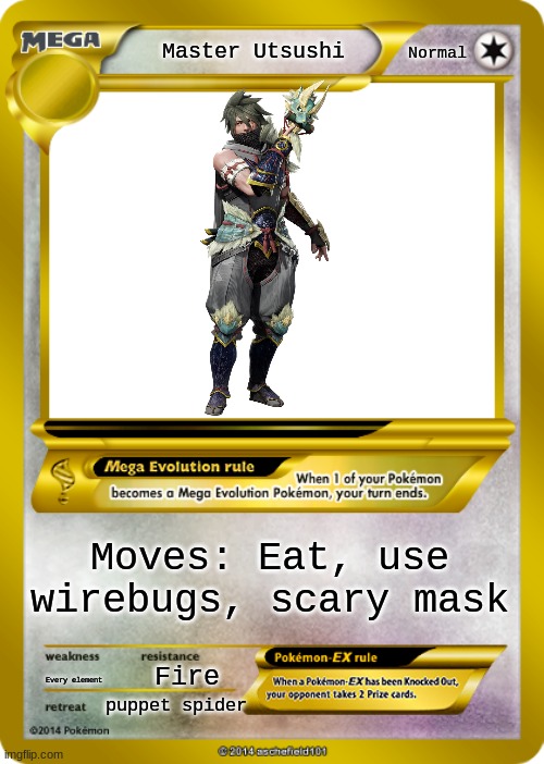 Master Utsushi | Normal; Master Utsushi; Moves: Eat, use wirebugs, scary mask; Every element; Fire; puppet spider | image tagged in pokemon card meme | made w/ Imgflip meme maker