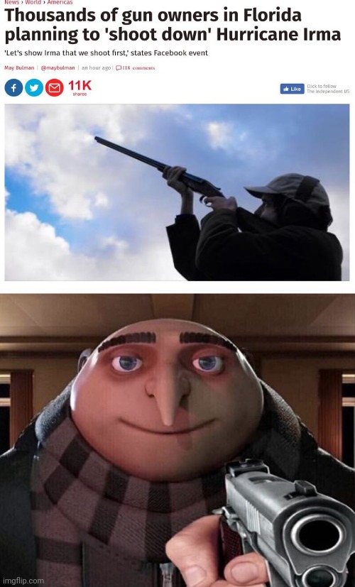 Hurricane Irma | image tagged in gru gun,reposts,repost,memes,news,hurricane irma | made w/ Imgflip meme maker