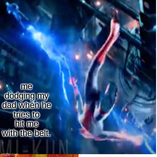 can get me | me dodging my dad when he tries to hit me with the belt. | image tagged in spiderman | made w/ Imgflip meme maker