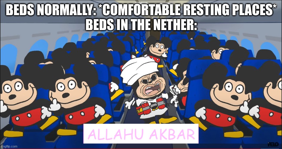 shart | BEDS NORMALLY: *COMFORTABLE RESTING PLACES*
BEDS IN THE NETHER: | made w/ Imgflip meme maker