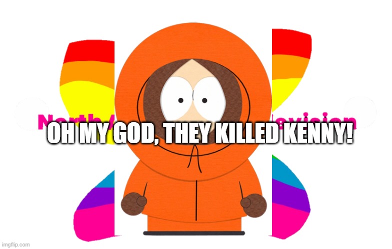 North American's Television Butterfly Logo | OH MY GOD, THEY KILLED KENNY! | image tagged in north american's television butterfly logo | made w/ Imgflip meme maker