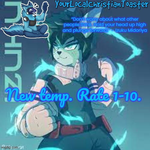 furry deku temp | New temp. Rate 1-10. | image tagged in furry deku temp | made w/ Imgflip meme maker