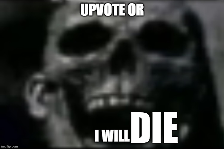 mr incredible phase 9 uncanny | UPVOTE OR; I WILL; DIE | image tagged in mr incredible phase 9 uncanny | made w/ Imgflip meme maker