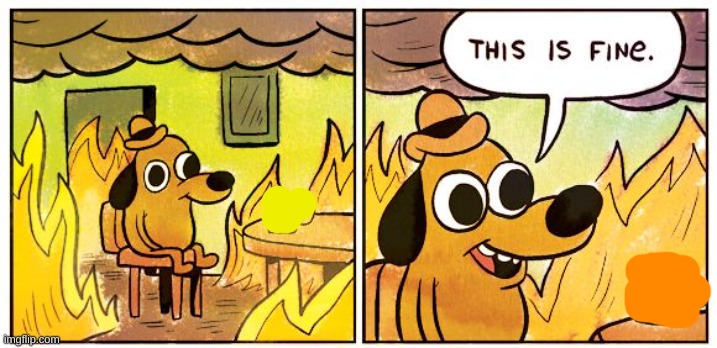 This Is Fine Meme | image tagged in memes,this is fine | made w/ Imgflip meme maker