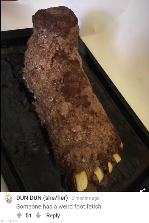 The comment just made it worse... | image tagged in foot fetish,cursed,meat,you have been eternally cursed for reading the tags,no just no | made w/ Imgflip meme maker