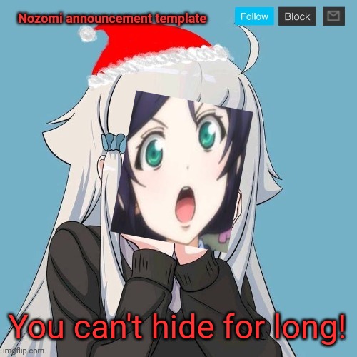 No Lewis. Only Nozomi! | You can't hide for long! | image tagged in no lewis only nozomi | made w/ Imgflip meme maker