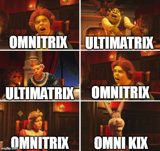 which omnitrix |  OMNITRIX; ULTIMATRIX; OMNITRIX; ULTIMATRIX; OMNI KIX; OMNITRIX | image tagged in shrek fiona harold donkey | made w/ Imgflip meme maker