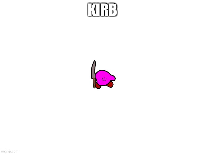 Kirb | KIRB | image tagged in kirby,knife | made w/ Imgflip meme maker