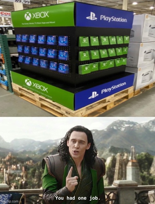 You had one job | image tagged in playstation,xbox,you had one job | made w/ Imgflip meme maker