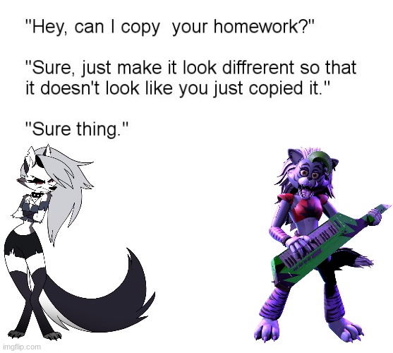 there are too similar | image tagged in hey can i copy your homework | made w/ Imgflip meme maker