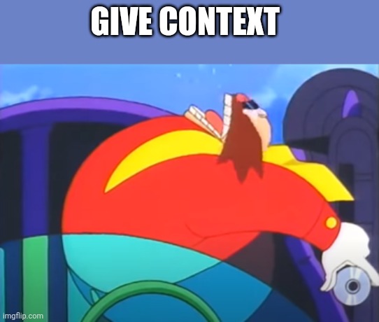 GIVE CONTEXT | made w/ Imgflip meme maker