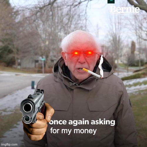 "KIRMANOL" | for my money | image tagged in memes,bernie i am once again asking for your support | made w/ Imgflip meme maker