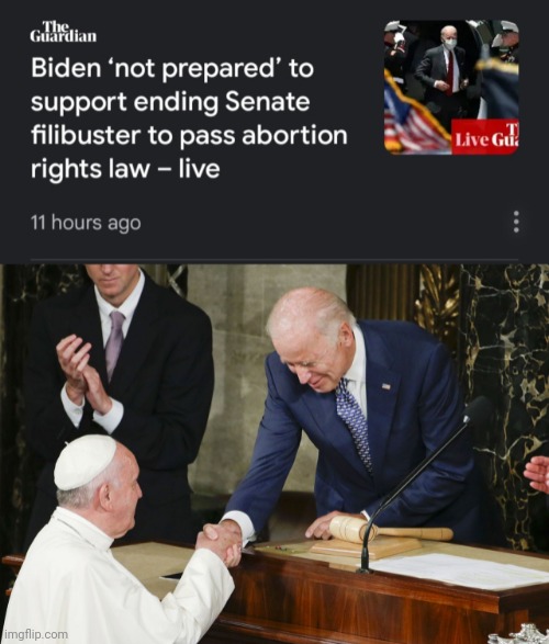 Biden's a Catholic | image tagged in joe biden,pope francis,catholicism,abortion,pro-life,epic handshake | made w/ Imgflip meme maker