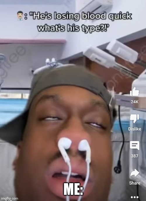 ME: | made w/ Imgflip meme maker