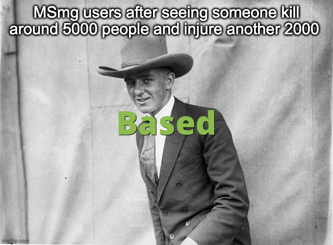 MSmg users after seeing someone kill around 5000 people and injure another 2000 | made w/ Imgflip meme maker