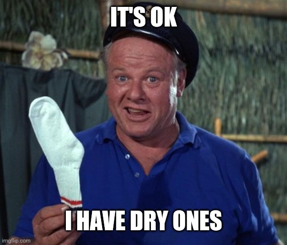 sock | IT'S OK I HAVE DRY ONES | image tagged in sock | made w/ Imgflip meme maker