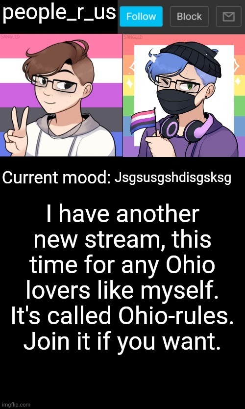 people_r_us announcement template | Jsgsusgshdisgsksg; I have another new stream, this time for any Ohio lovers like myself.
It's called Ohio-rules.
Join it if you want. | image tagged in people_r_us announcement template | made w/ Imgflip meme maker