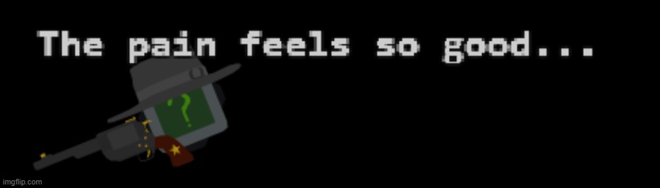 masochism | made w/ Imgflip meme maker