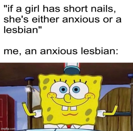 Short Nails | image tagged in lgbtq,true | made w/ Imgflip meme maker