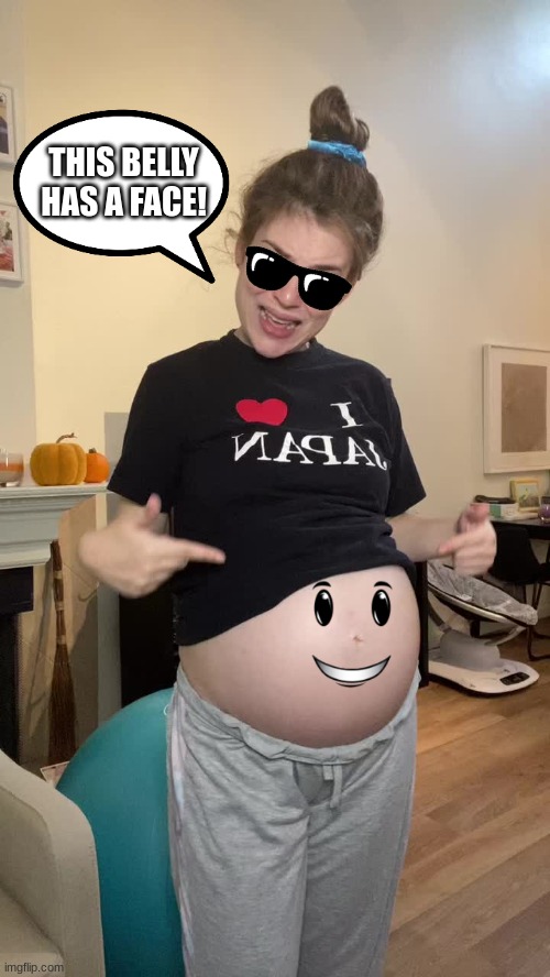 Kinda shocking | THIS BELLY HAS A FACE! | image tagged in pregnancy,face,belly | made w/ Imgflip meme maker