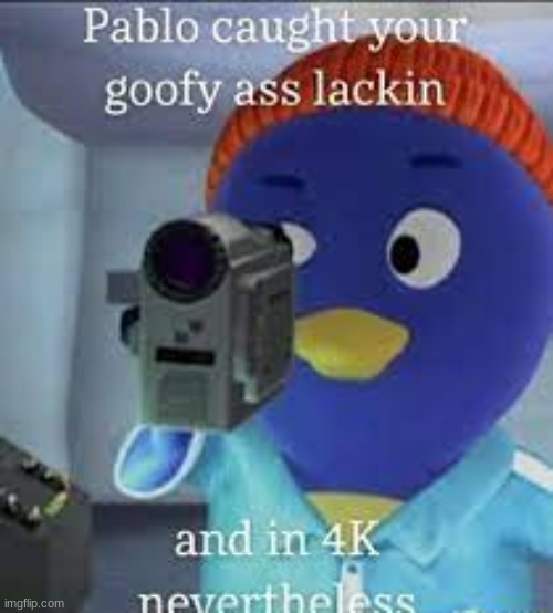 goofy ahh | image tagged in lackin,goofy ahh | made w/ Imgflip meme maker