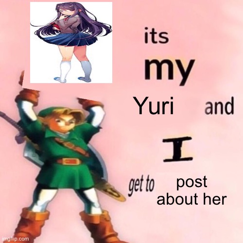 Yes I’m a simp cope | Yuri; post about her | image tagged in it's my ___ and i get to ____ | made w/ Imgflip meme maker