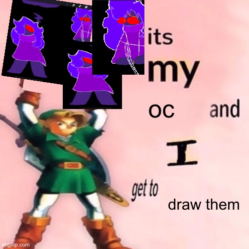 I LOVE THESE TWO DRAWINGS OF HIM UEHFHGF | oc; draw them | image tagged in it's my ___ and i get to ____ | made w/ Imgflip meme maker