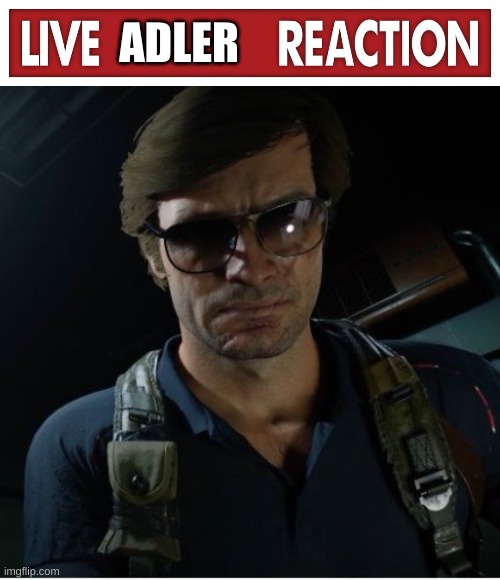 ADLER | image tagged in live x reaction,adler wants to know | made w/ Imgflip meme maker