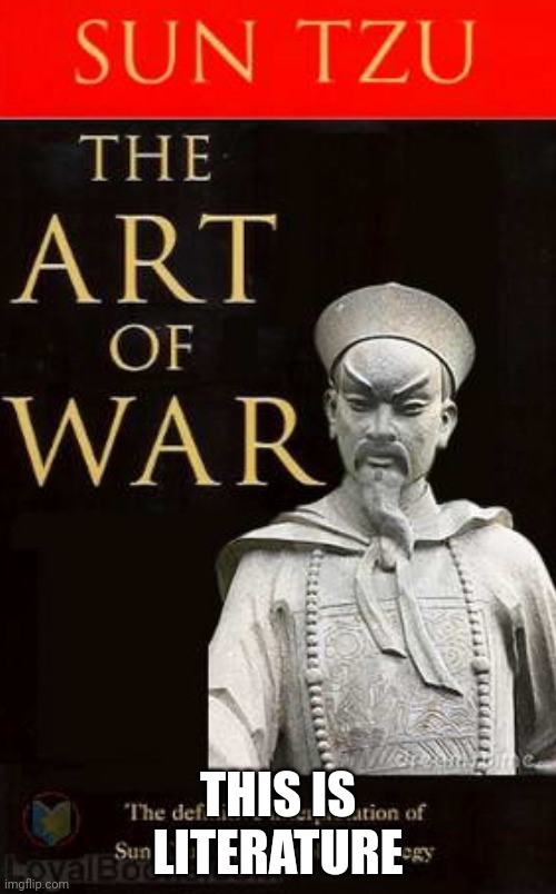 The Art of War | THIS IS LITERATURE | image tagged in the art of war | made w/ Imgflip meme maker
