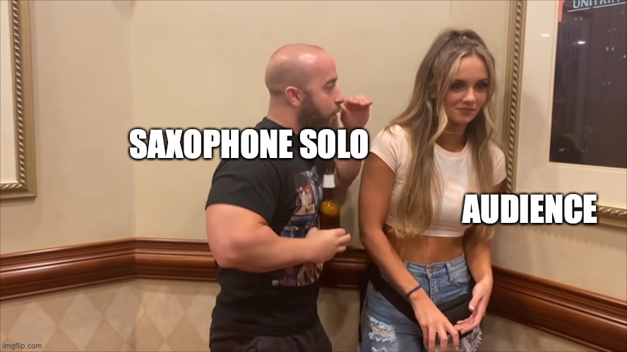 Saxophone solo |  SAXOPHONE SOLO; AUDIENCE | image tagged in jazz | made w/ Imgflip meme maker