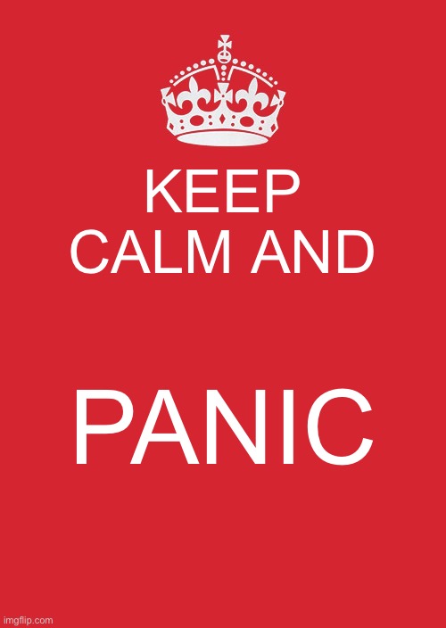 Here is a fact you are going to die | KEEP CALM AND; PANIC | image tagged in memes,keep calm and carry on red | made w/ Imgflip meme maker