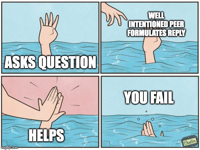 online learning when you trust your peers did the research when you didn't | WELL INTENTIONED PEER FORMULATES REPLY; ASKS QUESTION; YOU FAIL; HELPS | image tagged in high five drown,online school,YorkvilleUniversity | made w/ Imgflip meme maker