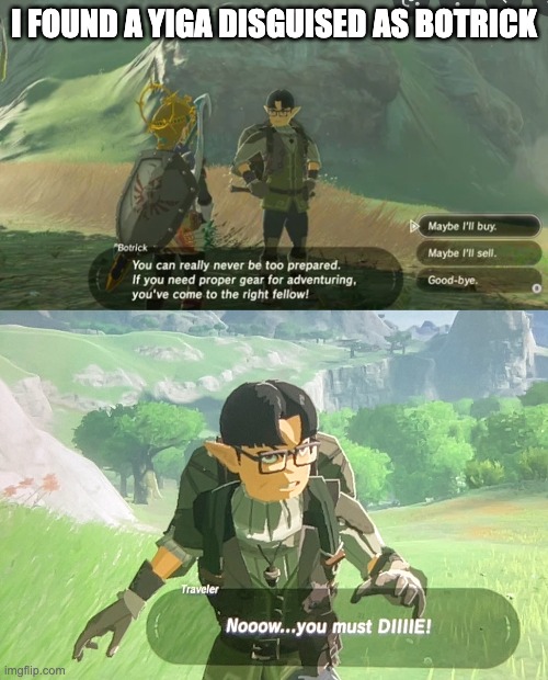He even has the same outfit! | I FOUND A YIGA DISGUISED AS BOTRICK | image tagged in the legend of zelda breath of the wild | made w/ Imgflip meme maker