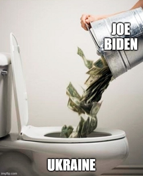 Money Down The Drain | JOE BIDEN UKRAINE | image tagged in money down the drain | made w/ Imgflip meme maker